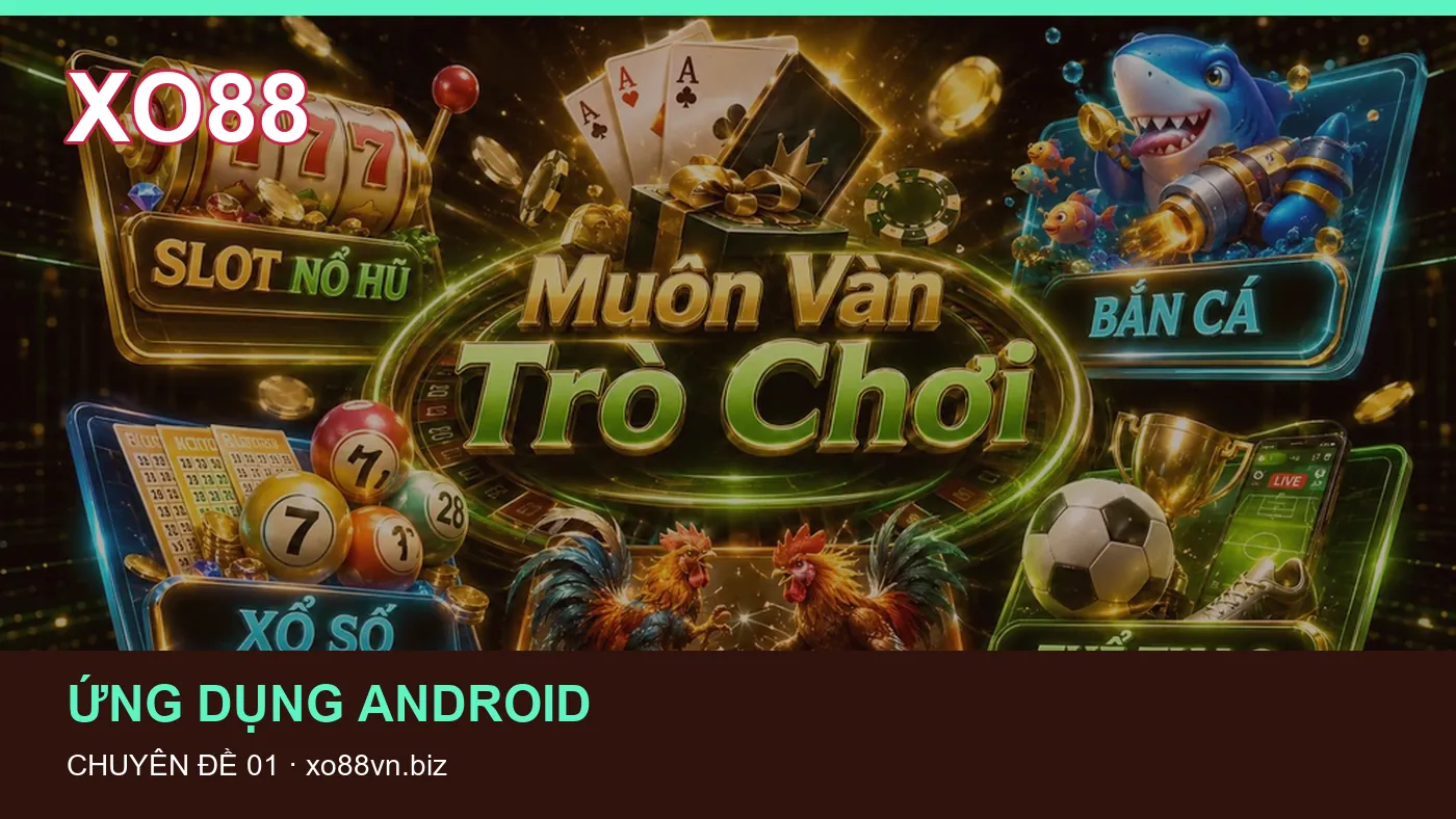 Cách bắt đầu đọc chuyên mục Ứng dụng Android trên XO88