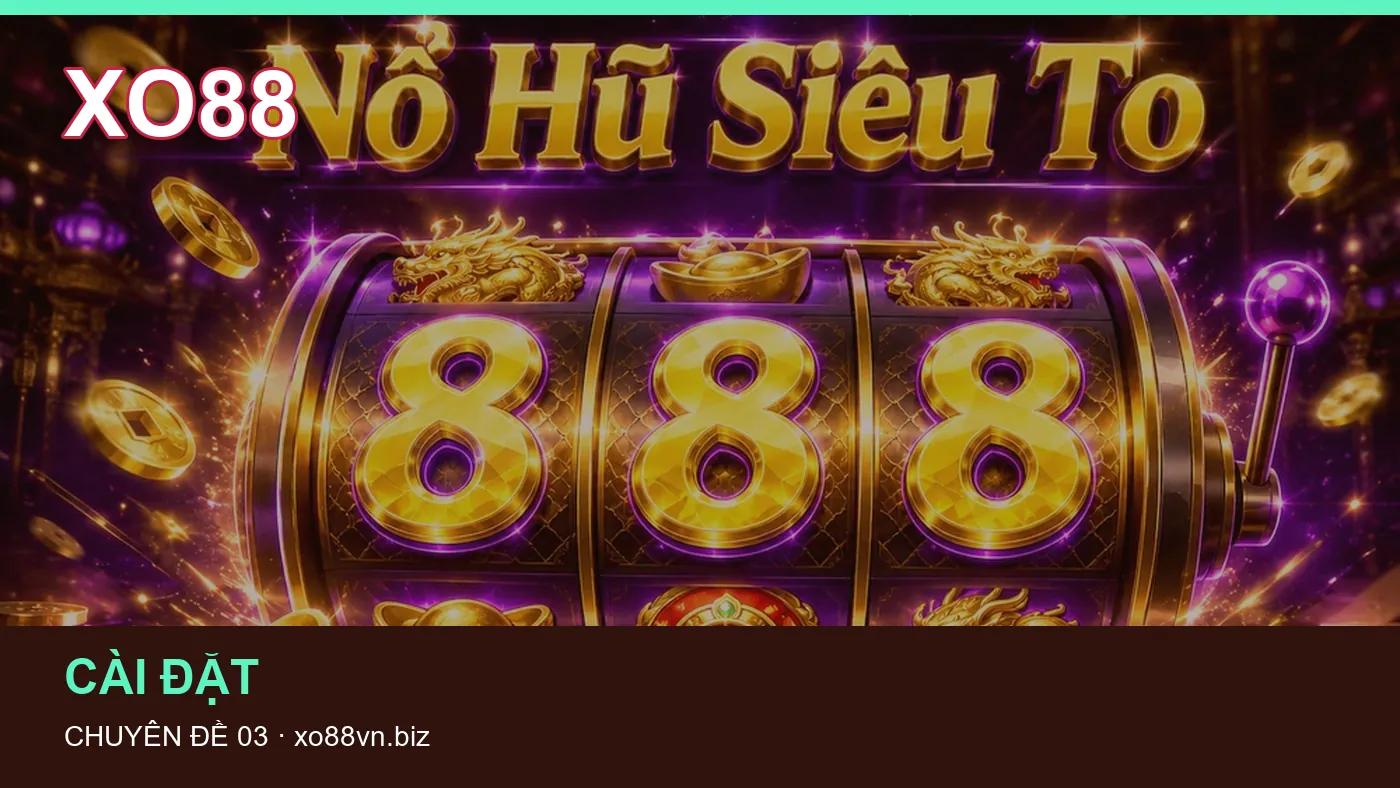 Bảo vệ dữ liệu cá nhân khi tìm hiểu Cài đặt tại XO88