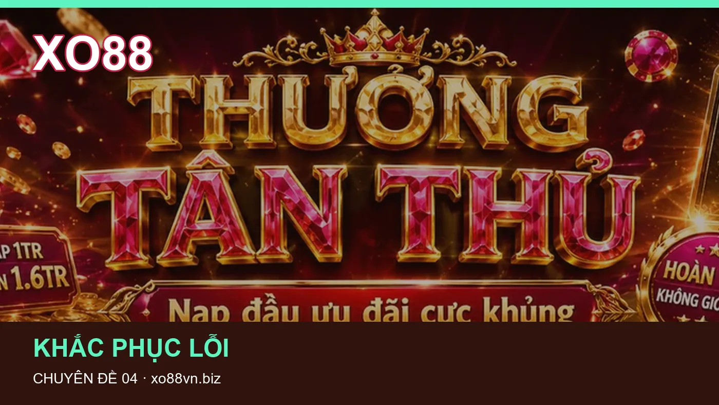 Đối chiếu nguồn và thời điểm cập nhật trong Khắc phục lỗi của XO88
